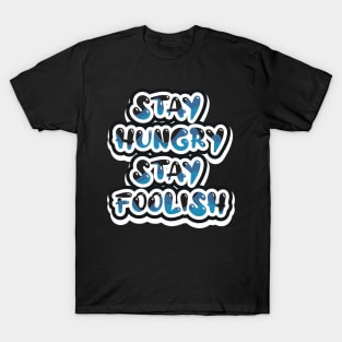 Stay Hungry Stay Foolish T-Shirt